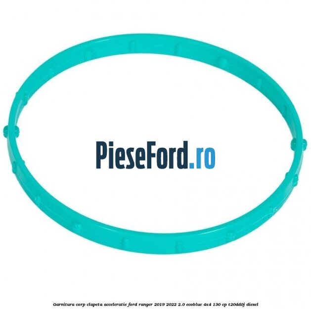 Garnitura corp clapeta acceleratie Ford Ranger 2019-2022 2.0 EcoBlue 4x4 130 cp T20DD0J diesel