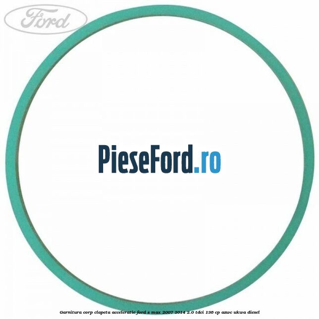 Garnitura corp clapeta acceleratie Ford S-Max 2007-2014 2.0 TDCi 136 cp Garnitura corp clapeta acceleratie Ford S-Max 2007-2014 2.0 TDCi 136 cp AZWC, UKWA diesel