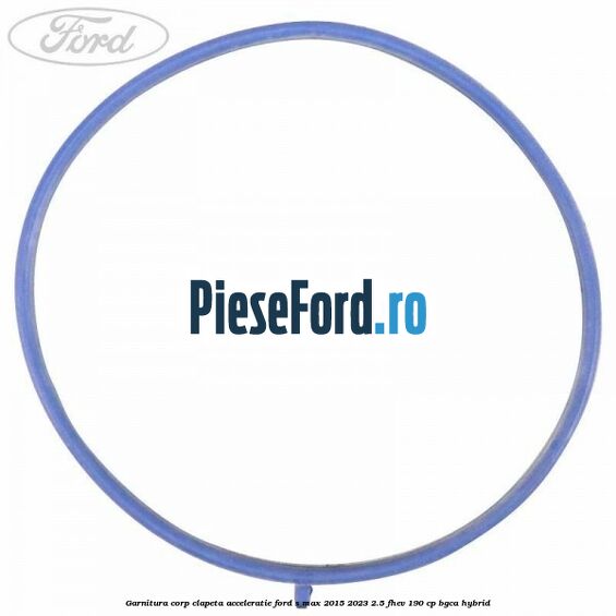 Garnitura corp clapeta acceleratie Ford S-Max 2015-2023 2.5 FHEV 190 cp BGCA hybrid