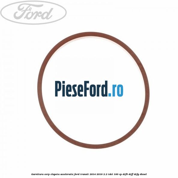Garnitura corp clapeta acceleratie Ford Transit 2014-2018 2.2 TDCi 100 cp DRF5, DRFF, DRFG diesel