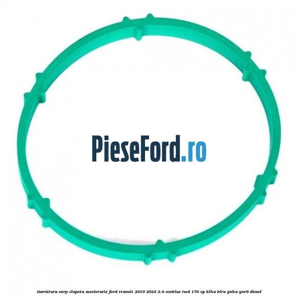 Garnitura corp clapeta acceleratie Ford Transit 2019-2023 2.0 EcoBlue RWD 170 cp BLHA, BLRA, YNHA, YNR6 diesel