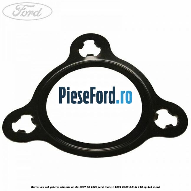 Garnitura cot galerie admisie an 04/1997-08/2000 Ford Transit 1994-2000 2.5 DI 116 cp 4ED diesel
