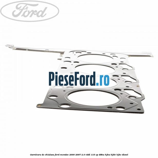 Garnitura de chiulasa Ford Mondeo 2000-2007 2.0 TDDI 115 cp D6BA, HJBA, HJBB, HJBC diesel