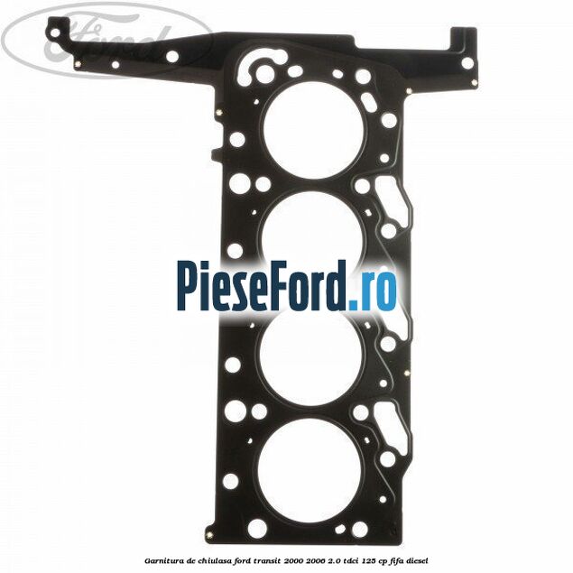 Garnitura de chiulasa Ford Transit 2000-2006 2.0 TDCi 125 cp FIFA diesel