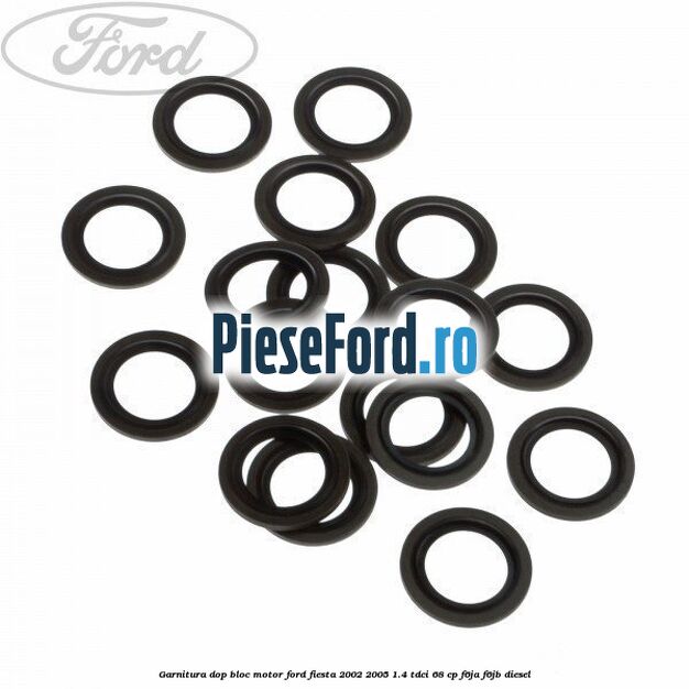 Garnitura dop bloc motor Ford Fiesta 2002-2005 1.4 TDCi 68 cp F6JA, F6JB diesel
