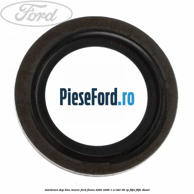Garnitura dop bloc motor Ford Fiesta 2002-2005 1.4 TDCi 68 cp F6JA, F6JB diesel
