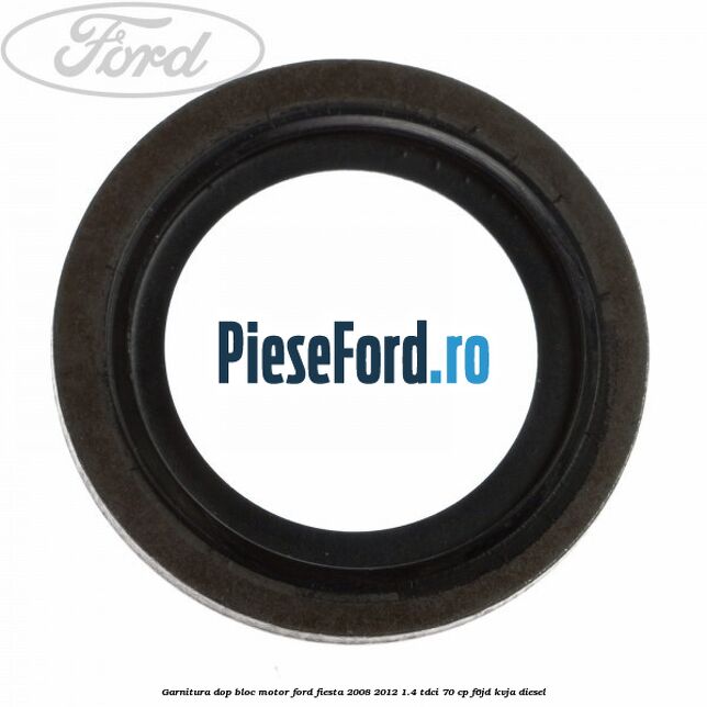 Garnitura dop bloc motor Ford Fiesta 2008-2012 1.4 TDCi 70 cp Garnitura dop bloc motor Ford Fiesta 2008-2012 1.4 TDCi 70 cp F6JD, KVJA diesel