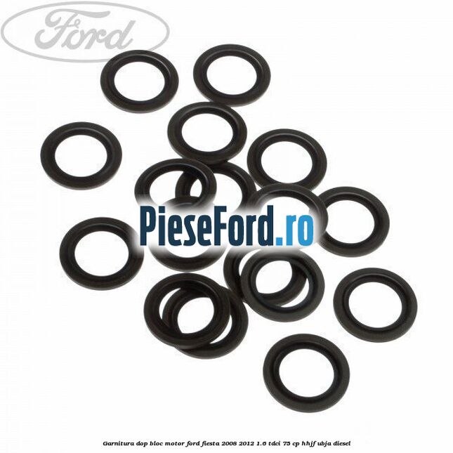 Garnitura dop bloc motor Ford Fiesta 2008-2012 1.6 TDCi 75 cp HHJF, UBJA diesel