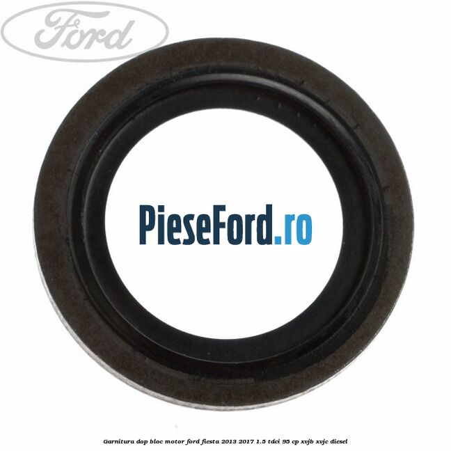 Garnitura dop bloc motor Ford Fiesta 2013-2017 1.5 TDCi 95 cp XVJB, XVJC diesel