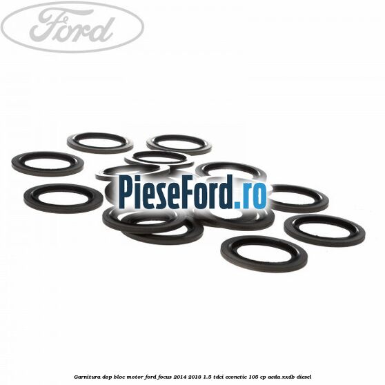 Garnitura dop bloc motor Ford Focus 2014-2018 1.5 TDCi ECOnetic 105 cp AEDA, XXDB diesel