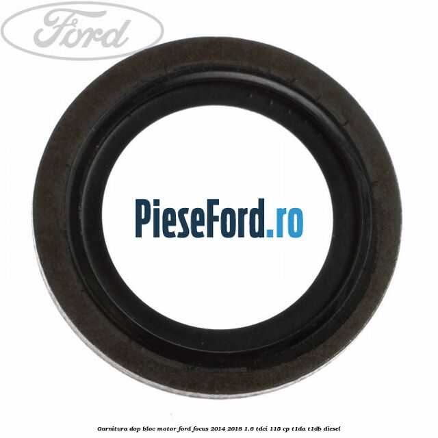Garnitura dop bloc motor Ford Focus 2014-2018 1.6 TDCi 115 cp T1DA, T1DB diesel