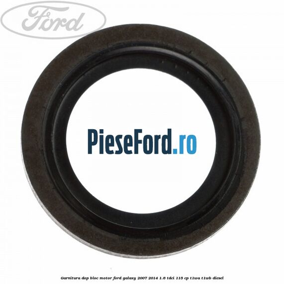 Garnitura dop bloc motor Ford Galaxy 2007-2014 1.6 TDCi 115 cp T1WA, T1WB diesel
