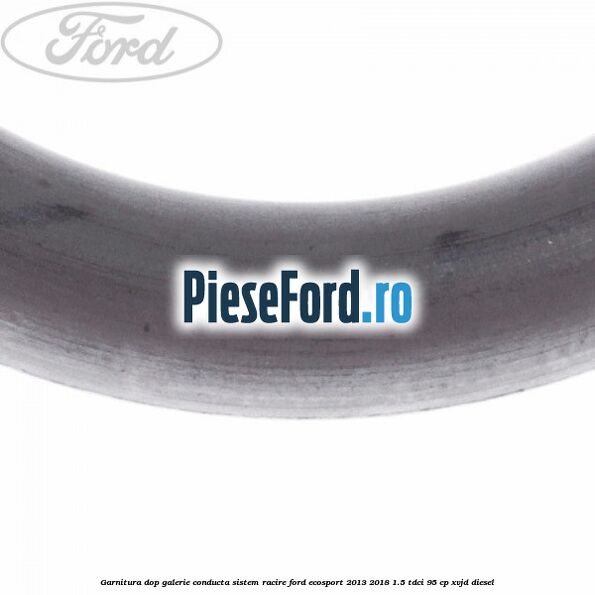 Garnitura dop galerie conducta sistem racire Ford EcoSport 2013-2018 1.5 TDCi 95 cp XVJD diesel