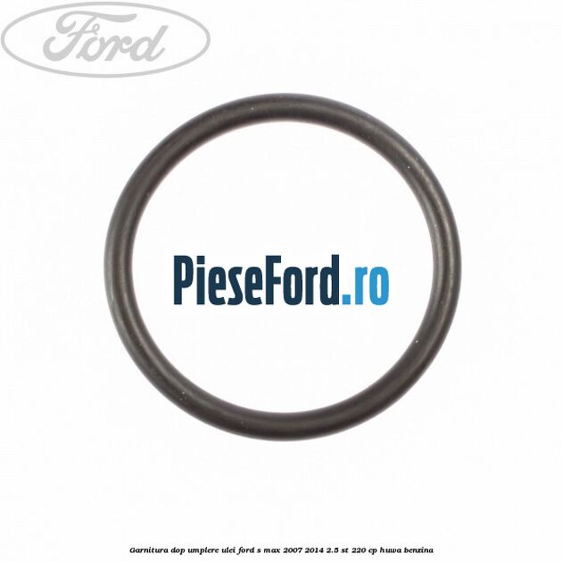 Garnitura dop umplere ulei Ford S-Max 2007-2014 2.5 ST 220 cp HUWA benzina