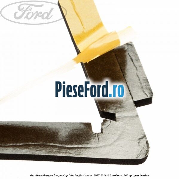 Garnitura dreapta lampa stop interior Ford S-Max 2007-2014 2.0 EcoBoost 240 cp TPWA benzina