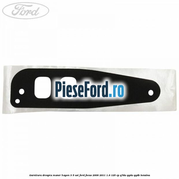 Garnitura dreapta maner hayon 3/5 usi Ford Focus 2008-2011 1.8 125 cp Q7DA, QQDA, QQDB benzina
