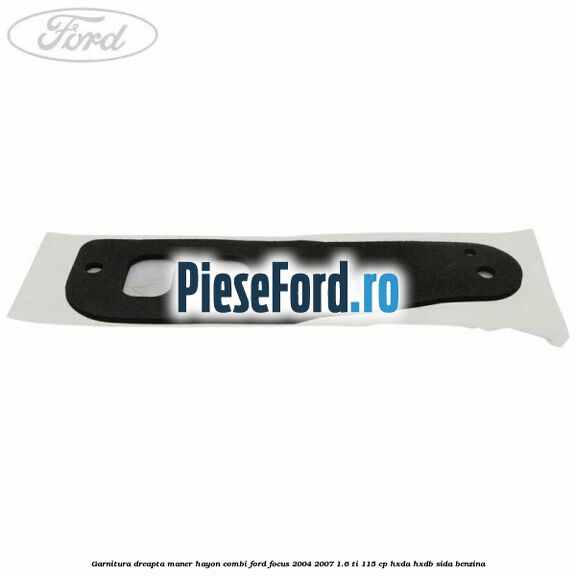 Garnitura dreapta maner hayon combi Ford Focus 2004-2007 1.6 Ti 115 cp HXDA, HXDB, SIDA benzina