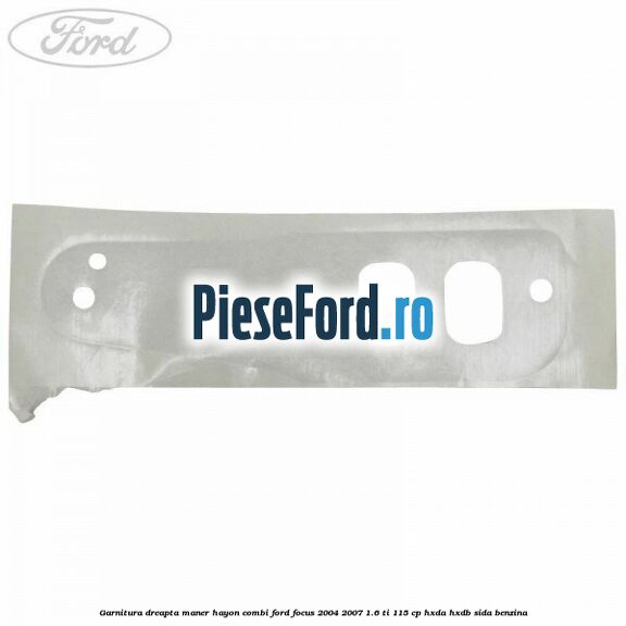 Garnitura dreapta maner hayon combi Ford Focus 2004-2007 1.6 Ti 115 cp HXDA, HXDB, SIDA benzina