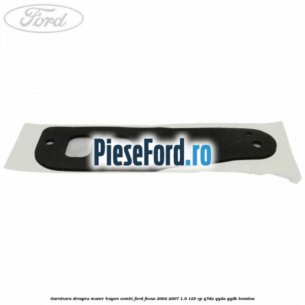 Garnitura dreapta maner hayon combi Ford Focus 2004-2007 1.8 125 cp Q7DA, QQDA, QQDB benzina