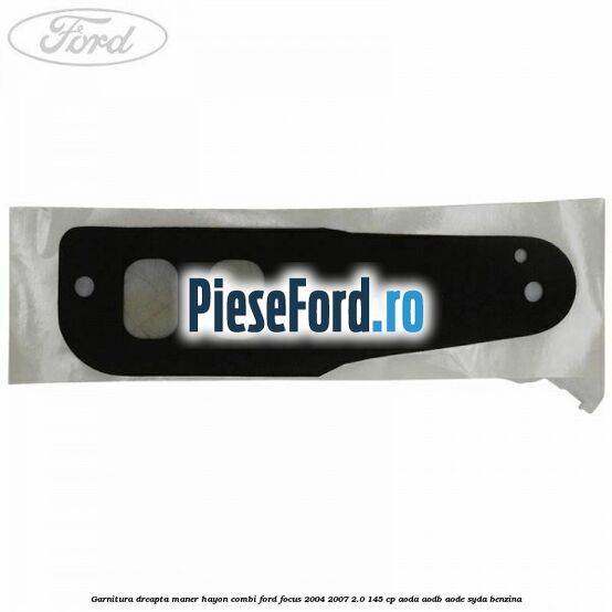 Garnitura dreapta maner hayon combi Ford Focus 2004-2007 2.0 145 cp AODA, AODB, AODE, SYDA benzina