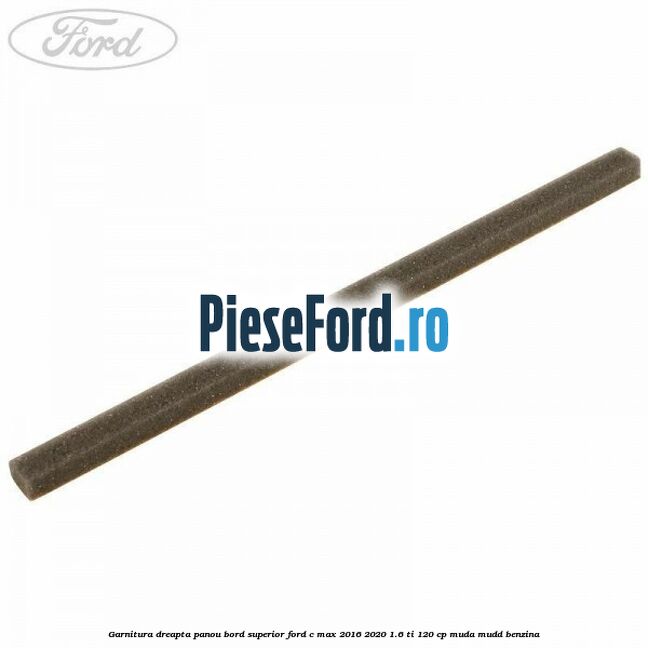 Garnitura dreapta panou bord superior Ford C-Max 2016-2020 1.6 Ti 120 cp MUDA, MUDD benzina