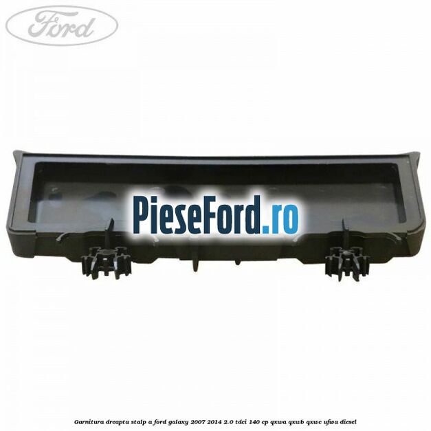 Garnitura dreapta stalp A Ford Galaxy 2007-2014 2.0 TDCi 140 cp Garnitura dreapta stalp A Ford Galaxy 2007-2014 2.0 TDCi 140 cp QXWA, QXWB, QXWC, UFWA diesel