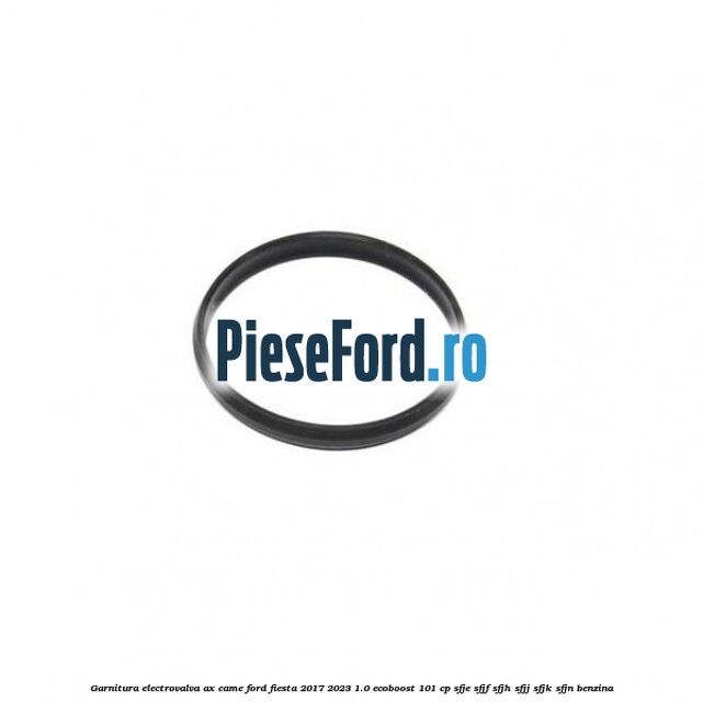 Garnitura electrovalva ax came Ford Fiesta 2017-2023 1.0 EcoBoost 101 cp SFJE, SFJF, SFJH, SFJJ, SFJK, SFJN benzina