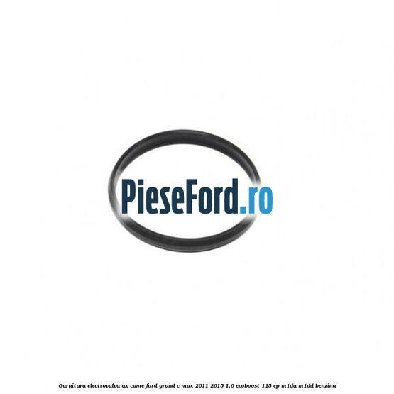 Garnitura electrovalva ax came Ford Grand C-Max 2011-2015 1.0 EcoBoost 125 cp M1DA, M1DD benzina