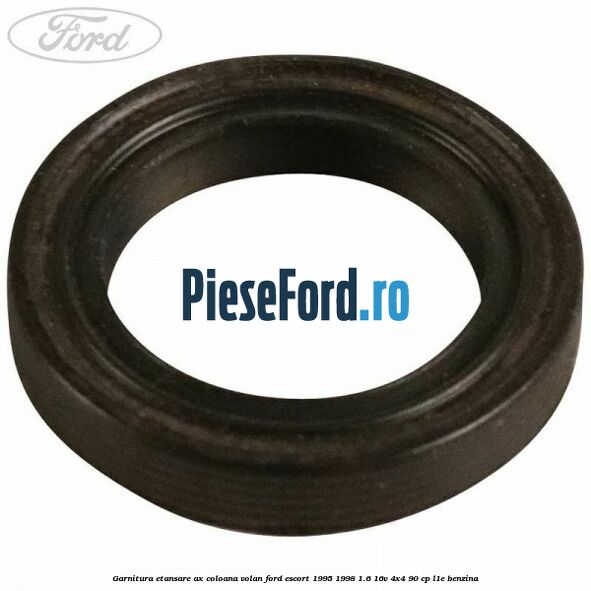 Garnitura etansare ax coloana volan Ford Escort 1995-1998 1.6 16V 4x4 90 cp L1E benzina