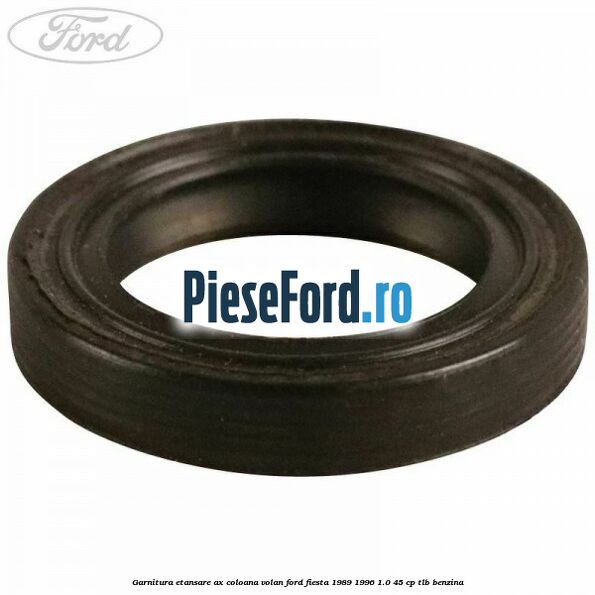 Garnitura etansare ax coloana volan Ford Fiesta 1989-1996 1.0 45 cp TLB benzina