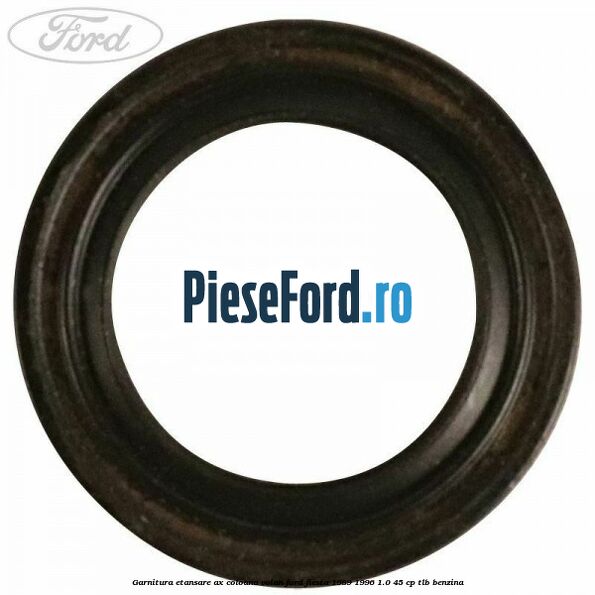 Garnitura etansare ax coloana volan Ford Fiesta 1989-1996 1.0 45 cp TLB benzina