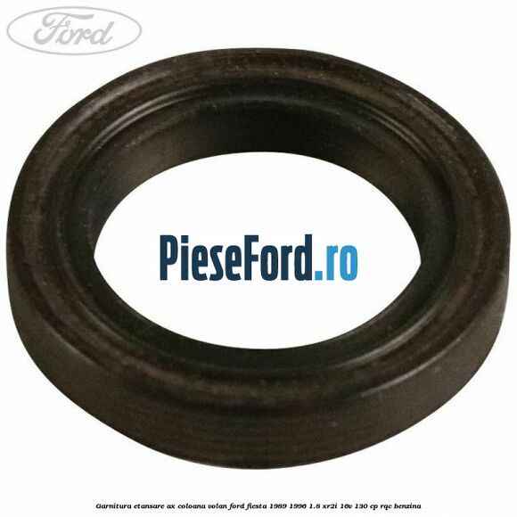 Garnitura etansare ax coloana volan Ford Fiesta 1989-1996 1.8 XR2i 16V 130 cp RQC benzina
