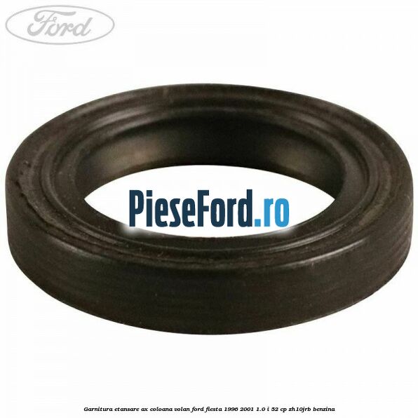 Garnitura etansare ax coloana volan Ford Fiesta 1996-2001 1.0 i 52 cp ZH10JRB benzina