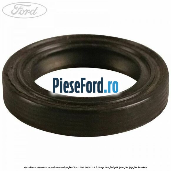 Garnitura etansare ax coloana volan Ford Ka 1996-2008 1.3 i 60 cp BAA, J4D, J4K, J4M, J4N, J4P, J4S benzina