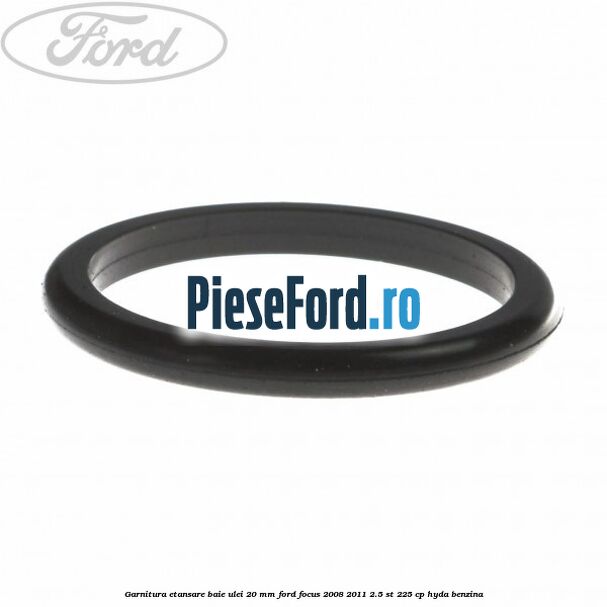 Garnitura etansare baie ulei 20 mm Ford Focus 2008-2011 2.5 ST 225 cp HYDA benzina