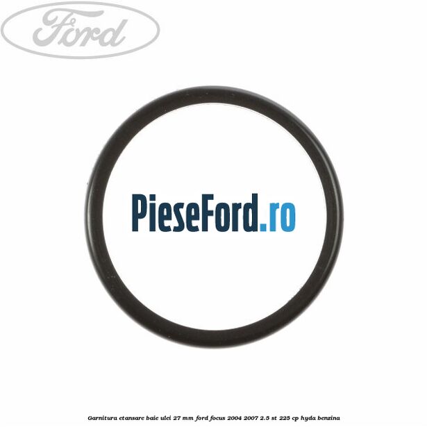 Garnitura etansare baie ulei 27 mm Ford Focus 2004-2007 2.5 ST 225 cp HYDA benzina