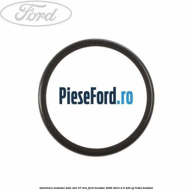 Garnitura etansare baie ulei 27 mm Ford Mondeo 2008-2014 2.5 220 cp HUBA benzina