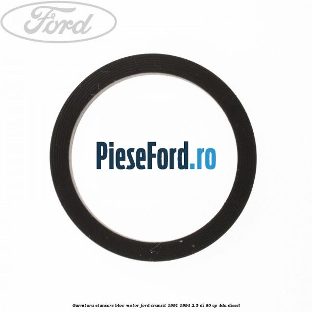 Garnitura etansare bloc motor Ford Transit 1991-1994 2.5 DI 80 cp 4DA diesel