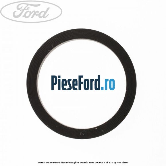 Garnitura etansare bloc motor Ford Transit 1994-2000 2.5 DI 116 cp Garnitura etansare bloc motor Ford Transit 1994-2000 2.5 DI 116 cp 4ED diesel