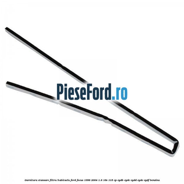Garnitura etansare filtru habitaclu Ford Focus 1998-2004 1.8 16V 115 cp EYDB, EYDC, EYDD, EYDE, EYDF benzina