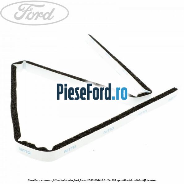 Garnitura etansare filtru habitaclu Ford Focus 1998-2004 2.0 16V 131 cp Garnitura etansare filtru habitaclu Ford Focus 1998-2004 2.0 16V 131 cp EDDB, EDDC, EDDD, EDDF benzina