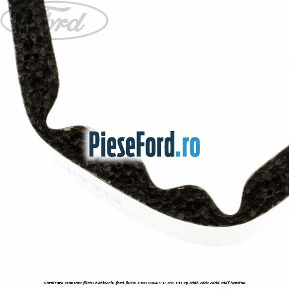 Garnitura etansare filtru habitaclu Ford Focus 1998-2004 2.0 16V 131 cp Garnitura etansare filtru habitaclu Ford Focus 1998-2004 2.0 16V 131 cp EDDB, EDDC, EDDD, EDDF benzina