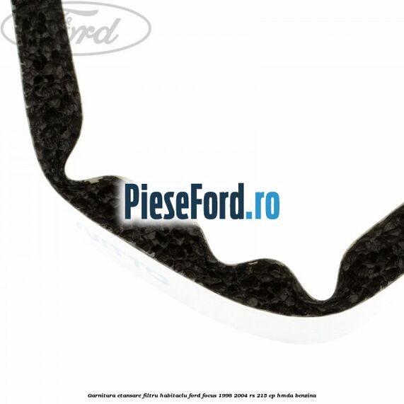 Garnitura etansare filtru habitaclu Ford Focus 1998-2004 RS 215 cp HMDA benzina