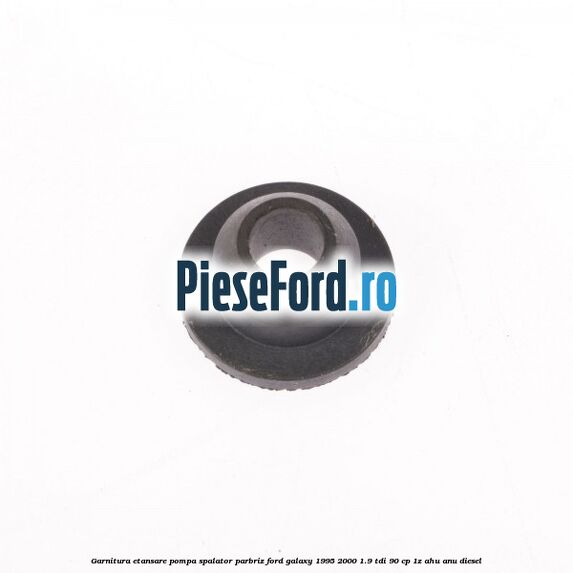 Garnitura etansare pompa spalator parbriz Ford Galaxy 1995-2000 1.9 TDI 90 cp 1Z, AHU, ANU diesel