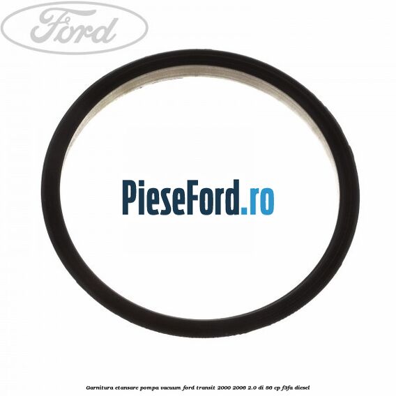 Garnitura etansare pompa vacuum Ford Transit 2000-2006 2.0 DI 86 cp F3FA diesel