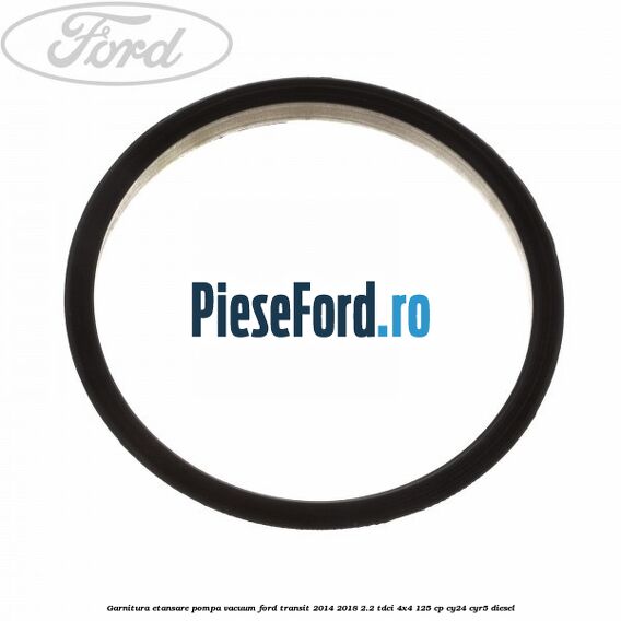 Garnitura etansare pompa vacuum Ford Transit 2014-2018 2.2 TDCi 4x4 125 cp Garnitura etansare pompa vacuum Ford Transit 2014-2018 2.2 TDCi 4x4 125 cp CY24, CYR5 diesel