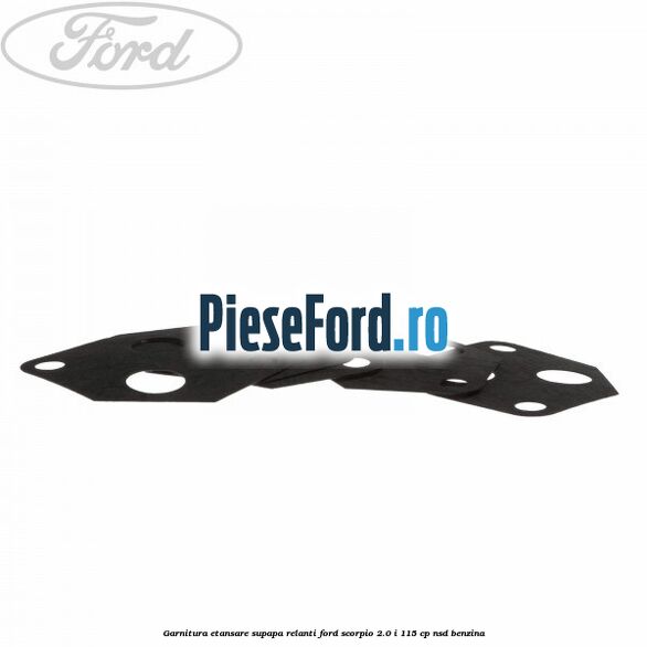 Garnitura etansare supapa relanti Ford Scorpio 2.0 i 115 cp NSD benzina