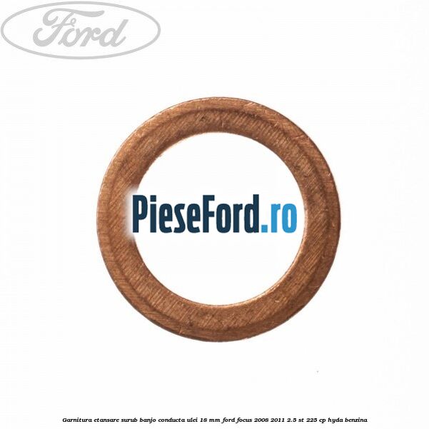 Garnitura etansare surub banjo conducta ulei 18 mm Ford Focus 2008-2011 2.5 ST 225 cp HYDA benzina