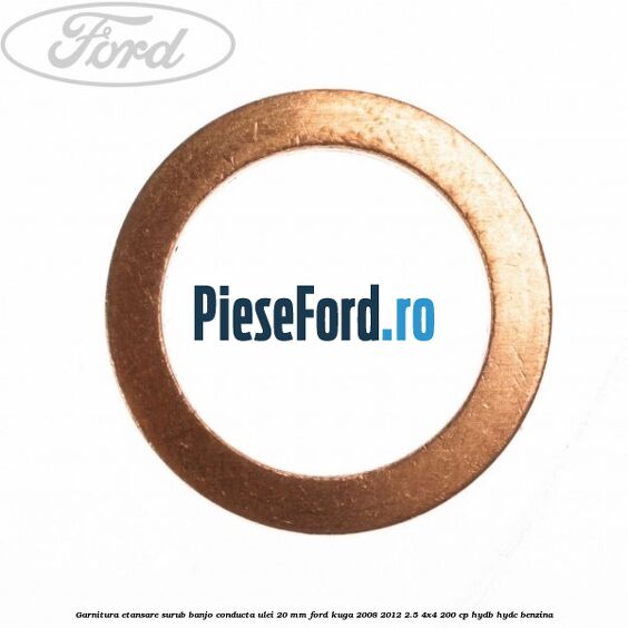 Garnitura etansare surub banjo conducta ulei 20 mm Ford Kuga 2008-2012 2.5 4x4 200 cp HYDB, HYDC benzina