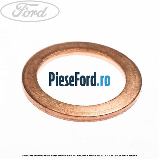 Garnitura etansare surub banjo conducta ulei 20 mm Ford S-Max 2007-2014 2.5 ST 220 cp HUWA benzina